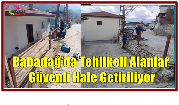 Babadağ’da Tehlikeli Alanlar Güvenli Hale Getiriliyor