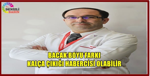 BACAK BOYU FARKI KALÇA ÇIKIĞI HABERCİSİ OLABİLİR