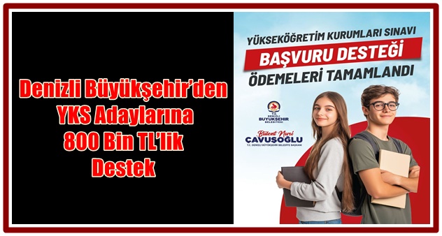 Denizli Büyükşehir’den YKS Adaylarına 800 Bin TL’lik Destek