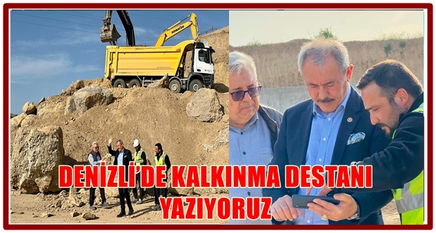DENİZLİ’DE KALKINMA DESTANI YAZIYORUZ