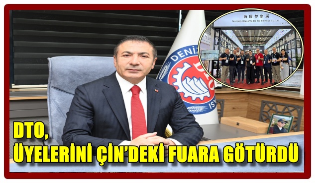 Denizli’den 53 Kişilik İş İnsanları Heyeti, CANTON 2025 Fuarı’na Katıldı