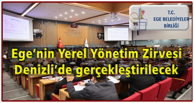 Ege’nin Yerel Yönetim Zirvesi Denizli’de gerçekleştirilecek