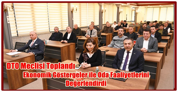  Ekonomik Göstergeler ile Oda Faaliyetlerini Değerlendirdi