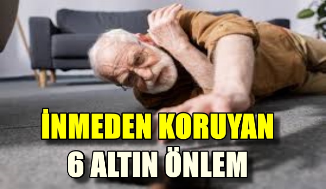 İNMEDEN KORUYAN 6 ALTIN ÖNLEM