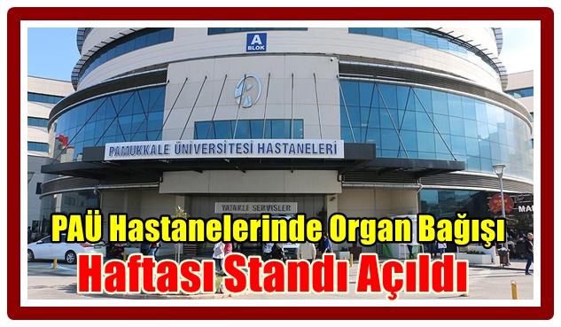 PAÜ Hastanelerinde Organ Bağışı Haftası Standı Açıldı