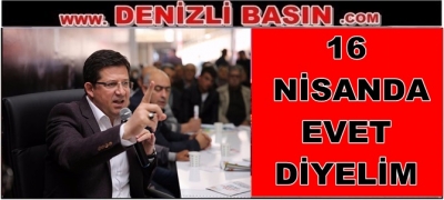 16 NİSAN’DA ‘EVET’ DİYELİM, ÜLKEMİZİN ÖNÜ DAHA DA AÇILSIN