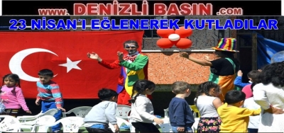 23 NİSAN'I EĞLENEREK KUTLADILAR