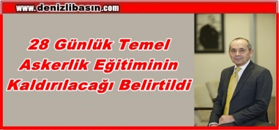 28 Günlük Temel  Askerlik Eğitiminin  Kaldırılacağı Belirtildi