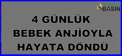 4 Günlük Bebek Anjiyo ile Hayata Döndü