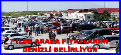 7 İLDE ARABA FİYATLARINI DENİZLİ BELİRLİYOR