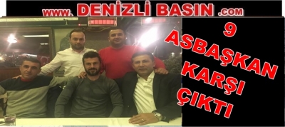 9 ASBAŞKAN KARŞI ÇIKTI