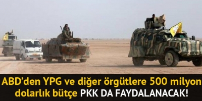 ABD'den PKK-YPG' ye 500 milyon dolar!