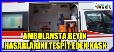 AMBULASTA BEYİN HASARLARINI TESPİT EDEN KASK