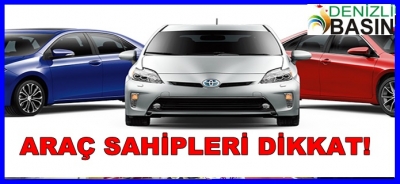ARAÇ SAHİPLERİ DİKKAT!
