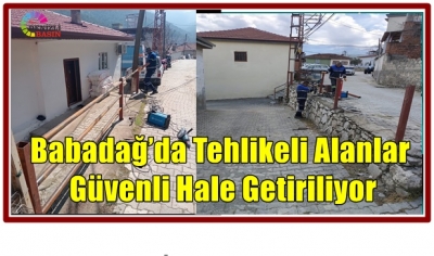 Babadağ’da Tehlikeli Alanlar Güvenli Hale Getiriliyor