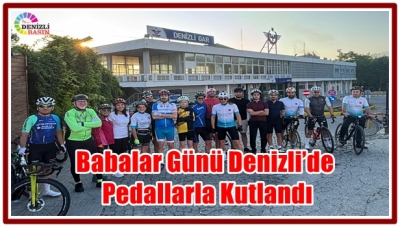 Babalar Günü Denizli’de Pedallarla Kutlandı