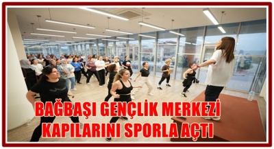 BAĞBAŞI GENÇLİK MERKEZİ KAPILARINI SPORLA AÇTI