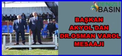 BAŞKAN AKYOL’DAN Dr. OSMAN VAROL MESAJI