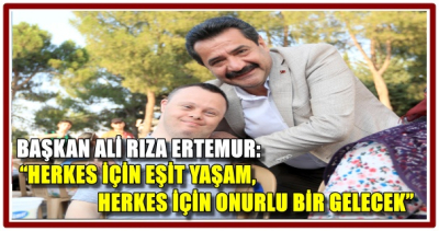 BAŞKAN ALİ RIZA ERTEMUR'DAN 3 ARALIK DÜNYA ENGELLİLER GÜNÜ MESAJI