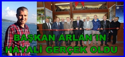BAŞKAN ARLAN´IN HAYALİ GERÇEK OLDU