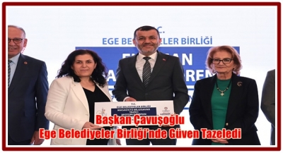 Başkan Çavuşoğlu Ege Belediyeler Birliği’nde Güven Tazeledi