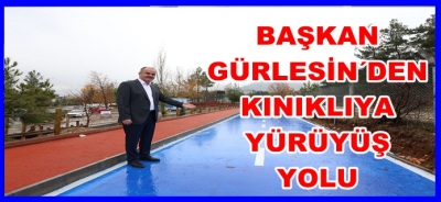 BAŞKAN GÜRLESİN’DEN KINIKLI’YA YÜRÜYÜŞ YOLU