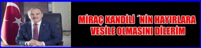 BAŞKAN GÜRLESİN’DEN MİRAÇ KANDİLİ MESAJ