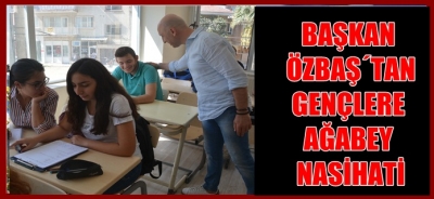 BAŞKAN ÖZBAŞ´´ TAN GENÇLERE AĞABEY NASİHATİ