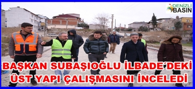 Başkan Subaşıoğlu, İlbade’deki Üst Yapı Çalışmalarını İnceledi