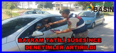 BAYRAM TATİLİ SÜRESİNCE  DENETİMLER ARTIRILDI