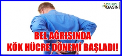 BEL AĞRISINDA KÖK HÜCRE DÖNEMİ BAŞLADI!