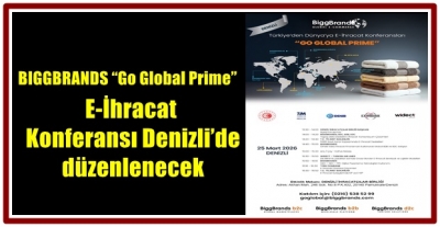 BIGGBRANDS “Go Global Prime” E-İhracat Konferansı Denizli’de düzenlenecek