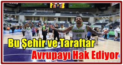 Bu Şehir ve Taraftar Avrupayı Hak Ediyor