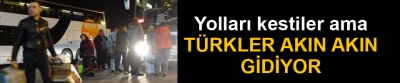 Bulgarlar yolları tuttu ama Türkler dinlemiyor: Akın akın gittiler