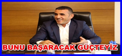 BUNU BAŞARACAK GÜÇTEYİZ