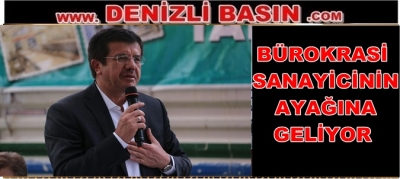 BÜROKRASİ SANAYİCİNİN AYAĞINA GELİYOR