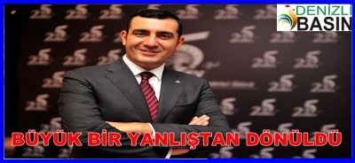BÜYÜK BİR YANLIŞTAN DÖNÜLDÜ