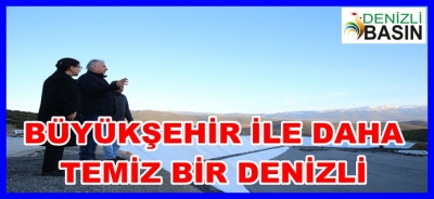 Büyükşehir İle Daha Temiz Bir Denizli