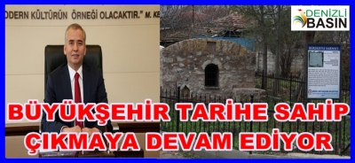 BÜYÜKŞEHİR TARİHE SAHİP ÇIKMAYA DEVAM EDİYOR
