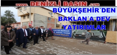 Büyükşehir’den Baklan’a dev yatırımlar
