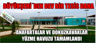 BÜYÜKŞEHİR'DEN DEV BİR TESİS DAHA