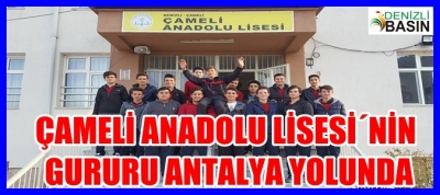   Çameli Anadolu Lisesi'nin Gururu Antalya Yolunda