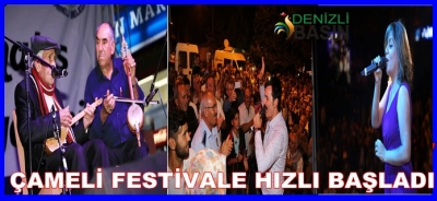 ÇAMELİ FESTİVALE HIZLI BAŞLADI