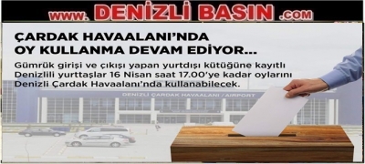 ÇARDAK HAVAALANI'NDA OY KULLANMA DEVAM EDİYOR