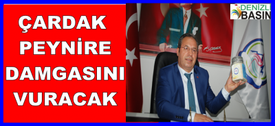 ÇARDAK PEYNİRE DAMGASINI VURACAK
