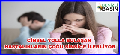 CİNSEL YOLLA BULAŞAN HASTALIKLARIN ÇOĞU SİNSİCE İLERLİYOR