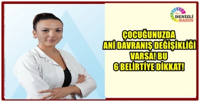 ÇOCUĞUNUZDA ANİ DAVRANIŞ DEĞİŞİKLİĞİ VARSA!   BU 6 BELİRTİYE DİKKAT!