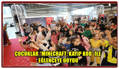 ÇOCUKLAR “MİNECRAFT: KAYIP KOD” İLE EĞLENCEYE DOYDU