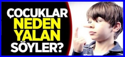ÇOCUKLAR NEDEN YALAN SÖYLER?