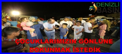 ÇOCUKLARIMIZIN GÖNÜLLERİNE DOKUNMAK İSTEDİK